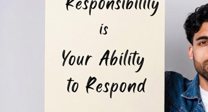 Responsibility Isn’t a Burden -It’s Your Greatest Asset